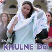 Khulne Do - Chhapaak Mp3 Song